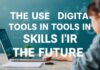 Eğitimde Dijital Araçların Kullanımı: Geleceğin Yetenekleri The Use of Digital Tools in Education: Skills for the Future