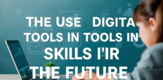 Eğitimde Dijital Araçların Kullanımı: Geleceğin Yetenekleri The Use of Digital Tools in Education: Skills for the Future