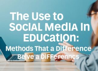 Eğitimde Sosyal Medyanın Kullanımı: Fark Yaratacak Yöntemler The Use of Social Media in Education: Methods That Make a Difference