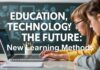 Eğitimde Teknoloji ve Gelecek: Yeni Öğrenme Yöntemleri Education, Technology, and the Future: New Learning Methods
