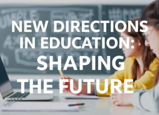 Eğitimde Yeni Yönelimler: Geleceği Şekillendirmek New Directions in Education: Shaping the Future