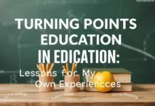Eğitimde Dönüm Noktaları: Kendi Deneyimlerimden Öğrendiklerim Turning Points in Education: Lessons from My Own Experiences