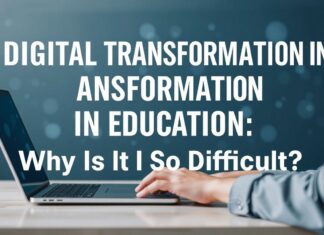 Eğitimde Dijital Dönüşüm: Neden Bu Kadar Zor? Digital Transformation in Education: Why Is It So Difficult?